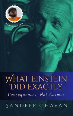 What Einstein Did Exactly (eBook, ePUB) - Chavan, Sandeep