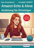 Das Praxisbuch Amazon Echo & Alexa - Anleitung für Einsteiger (Ausgabe 2026/27) (eBook, PDF)