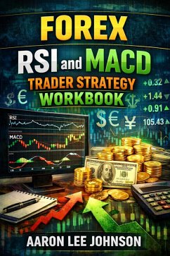 Forex RSI and MACD Trader Strategy Workbook (eBook, ePUB) - Johnson, Aaron Lee