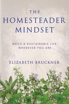 The Homesteader Mindset - Bruckner, Elizabeth