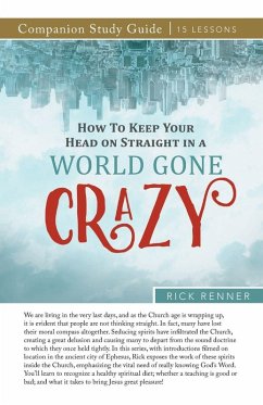 How to Keep Your Head on Straight in a World Gone Crazy Study Guide - Renner, Rick
