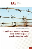 La réinsertion des détenus et ex-détenus par la production agricole