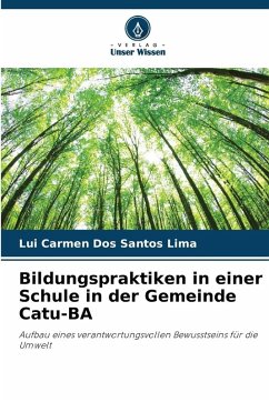 Bildungspraktiken in einer Schule in der Gemeinde Catu-BA - Dos Santos Lima, Lui Carmen