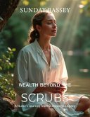 Wealth Beyond the Scrubs (eBook, ePUB)