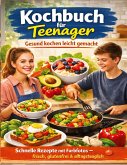 Kochbuch für Teenager: Gesund kochen leicht gemacht
