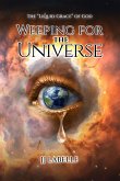 WEEPING FOR THE UNIVERSE