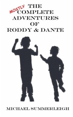 The Mostly Complete Adventures of Roddy & Dante - Summerleigh, Michael