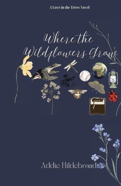 Where the Wildflowers Grow - Hildebrandt, Addie