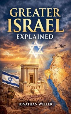 Greater Israel Explained - Weller, Johnathan