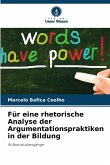 Für eine rhetorische Analyse der Argumentationspraktiken in der Bildung Für eine rhetorische Analyse der Argumentationspraktiken in der Bildung