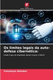 Os limites legais da auto-defesa cibernética:
