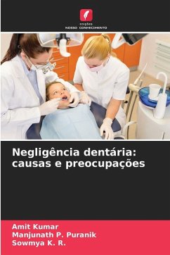 Negligência dentária: causas e preocupações - Kumar, Amit;P. Puranik, Manjunath;K. R., Sowmya