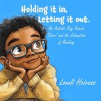 Holding it in, Letting it Out.