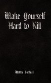 Make Yourself Hard to Kill