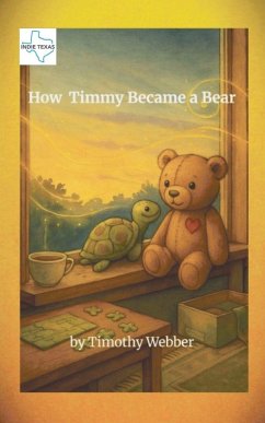 How Timmy Became a Bear - Webber, Timothy