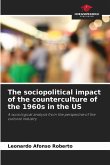 The sociopolitical impact of the counterculture of the 1960s in the US