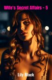 Wife's Secret Affairs - 5 (eBook, ePUB)