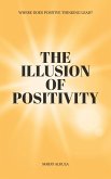 The Illusion of Positivity, Where Does Positive Thinking Lead? (eBook, ePUB)
