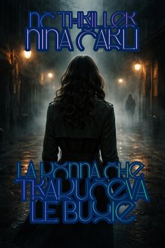 La donna che traduceva le bugie (NC Thriller) (eBook, ePUB) - Carli, Nina
