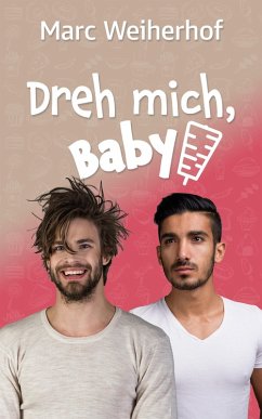 Dreh mich, Baby (eBook, ePUB) - Weiherhof, Marc