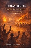 India's Riots A People's Guide to History, Causes, and Healing. (eBook, ePUB)
