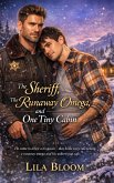 The Sheriff, the Runaway Omega, and One Tiny Cabin (eBook, ePUB)