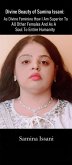 Divine Beauty of Samina Issani: As Divine Feminine How I Am Superior To All Other Females And As A Soul To Entire Humanity (eBook, ePUB)