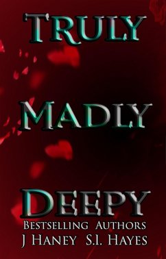 Truly, Madly, Deeply (eBook, ePUB) - Haney, J.; Hayes, S. I. Truly, Madly, Deeply (eBook, ePUB) - Haney, J.; Hayes, S. I.