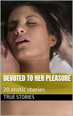 Devoted to Her Pleasure (Cunnilingus) (eBook, ePUB) - Stories, True