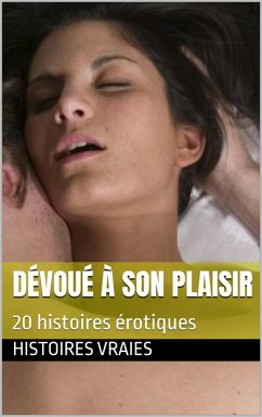 Dévoué à son plaisir (Cunnilingus) (eBook, ePUB) - Vraies, Histoires