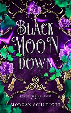Black Moon Down (Dark Sunshine, #1) (eBook, ePUB) - Schuricht, Morgan Black Moon Down (Dark Sunshine, #1) (eBook, ePUB) - Schuricht, Morgan