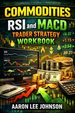 Commodities RSI and MACD Trader Strategy Workbook (eBook, ePUB) - Johnson, Aaron Lee