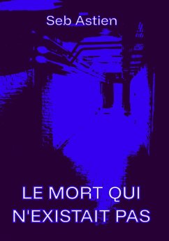 Le mort qui n'existait pas (eBook, ePUB) - Astien, Seb
