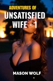 Adventures of Unsatisfied Wife - 1 (eBook, ePUB)