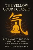 THE YELLOW COURT CLASSIC~ Returning to the Body: A Practical Guide to Jing, Qi, and Spirit for Modern Life (Dialogue of Easten Wisdom and Modern Life, #2) (eBook, ePUB)