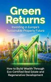 Green Returns: Investing in Europe's Sustainable Property Future (eBook, ePUB)