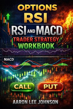 Options RSI and MACD Trader Strategy Workbook (eBook, ePUB) - Johnson, Aaron Lee
