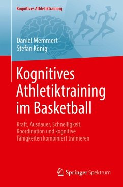Kognitives Athletiktraining im Basketball (eBook, PDF) - Memmert, Daniel; König, Stefan