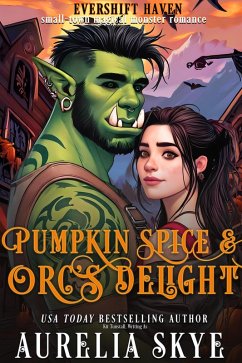 Pumpkin Spice and Orc's Delight (Evershift Haven, #1) (eBook, ePUB) - Skye, Aurelia