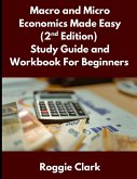 Macro and Micro Economics Made Easy (2nd Edition) Study Guide and Workbook For Beginners