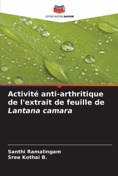 Activité anti-arthritique de l'extrait de feuille de Lantana camara - Ramalingam, Santhi;B., Sree Kothai