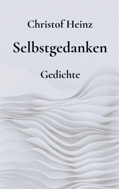 Selbstgedanken - Heinz, Christof Selbstgedanken - Heinz, Christof