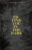 I'd Find You In The Dark