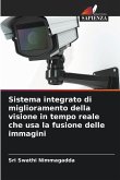 Sistema integrato di miglioramento della visione in tempo reale che usa la fusione delle immagini