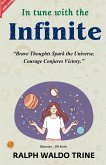 In Tune with the Infinite by Ralph Waldo Trine (Illustrated) In Tune with the Infinite by Ralph Waldo Trine (Illustrated)
