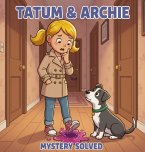 Tatum & Archie Mystery Solved