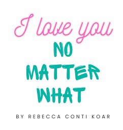 I Love You No Matter What - Koar, Rebecca Conti