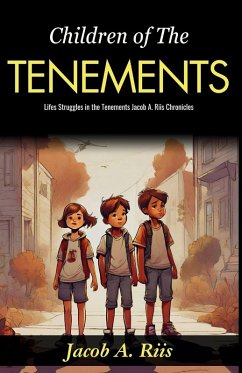 Children of The Tenements - Riis, Jacob A.
