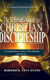 The Believer's Guide to Christian Discipleship The Believer's Guide to Christian Discipleship