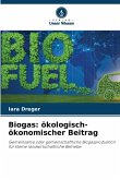 Biogas: ökologisch-ökonomischer Beitrag
